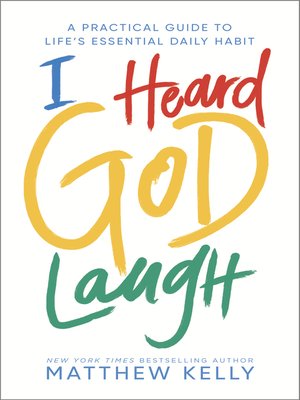 cover image of I Heard God Laugh: a Practical Guide to Life's Essential Daily Habit